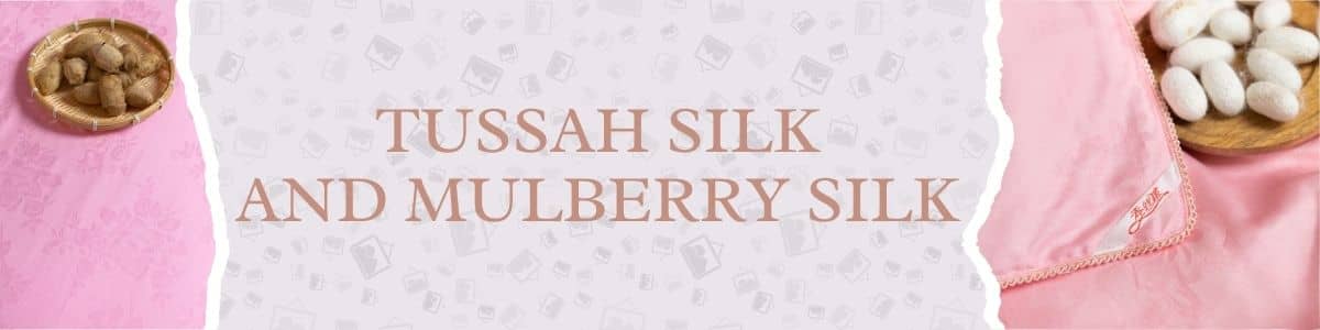 The difference between mulberry silk and tussah silk
